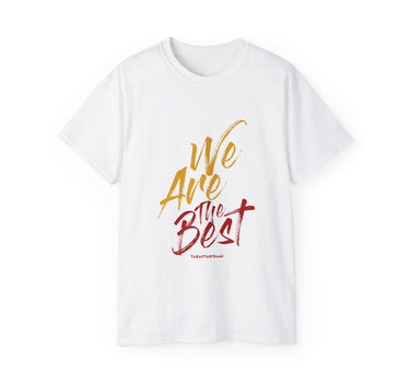 WE ARE THE BEST - UNISEX T-SHIRT